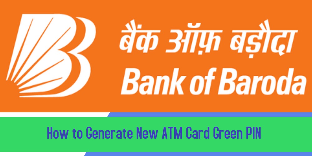how to Generate Bank of Baroda New ATM Card Green PIN
