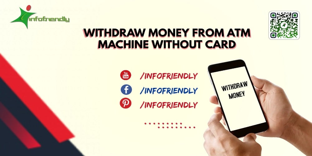 How To Withdraw Money from Atm Machine Without Card?